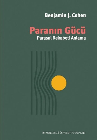 İstanbul Bilgi Üniversitesi Yayınları, Paranın Gücü :  Parasal Rekabeti Anlama, Benjamin J. Cohen