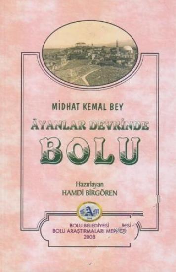 Bolu Belediyesi, Âyanlar Devrinde Bolu, Midhat Kemal Bey