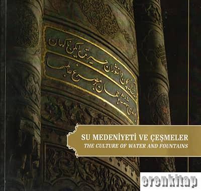 İSKİ Yayınları, Su Medeniyeti ve Çeşmeler : The Culture of Water and Fountains, Ahmet Murat Özel