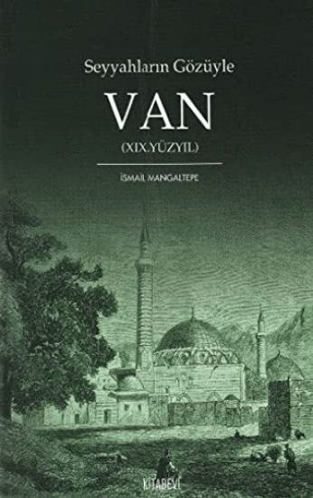 Kitabevi Yayınları, Seyyahların Gözüyle Van 19. Yüzyıl, İsmail Mangaltepe