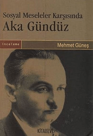 Kitabevi Yayınları, Sosyal Meseleler Karşısında Aka Gündüz, Mehmet Güneş