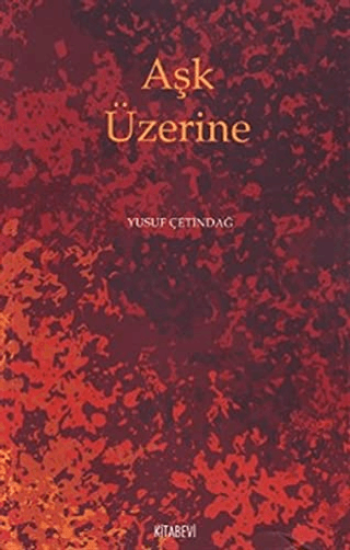 Kitabevi Yayınları, Aşk Üzerine, Yusuf Çetindağ