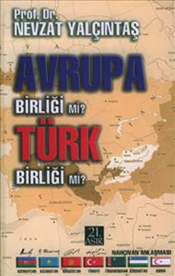 21. Asır Yayınları, Avrupa Birliği mi? Türk Birliği mi?, Nevzat Yalçıntaş