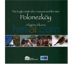 The Eagle Under the Crescent and the Star Polonezköy, Akgün Akova , Leyla Çapan, 2010 İstanbul Avrupa Kültür Başkenti