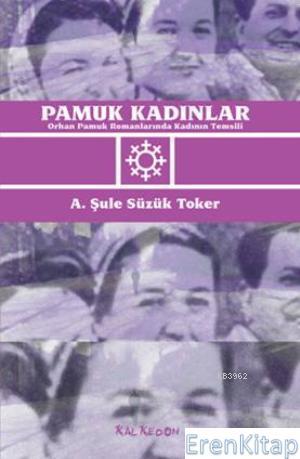 Kalkedon Yayınları, Pamuk Kadınlar Orhan Pamuk Romanlarında Kadının Temsili, A. Şule Süzük Toker