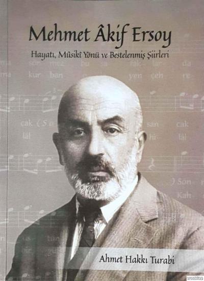 Kocaeli Büyükşehir Belediyesi, Mehmet Akif Ersoy : Hayatı, Musiki Yönü ve Bestelenmiş Şiirleri, Ahmet Hakkı Turabi