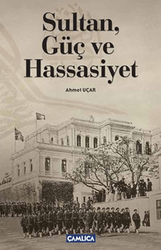 Çamlıca Basım Yayın, Sultan Güç ve Hassasiyet, Ahmet Uçar