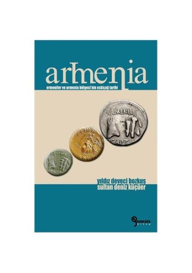 Genesis Yayınları, Armenia : Ermeniler ve Armenia Bölgesi’nin Eskiçağ Tarihi, Sultan Deniz Küçüker