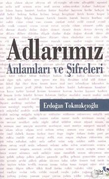 İsim Yayınları, Adlarımız - Anlamları ve Şifreleri, Erdoğan Tokmakçıoğlu