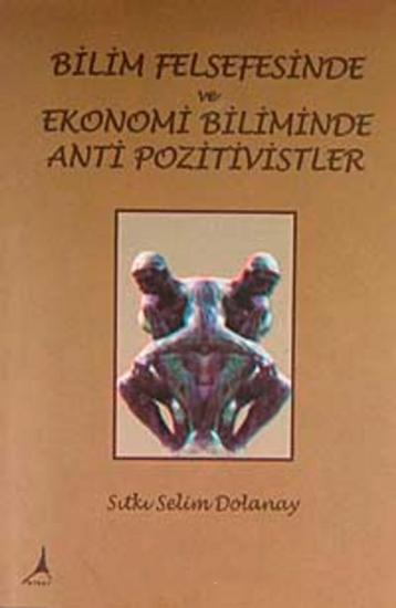 Alter Yayıncılık, Bilim Felsefesinde ve Ekonomi Biliminde Anti Pozitivistler, Sıtkı Selim Dolanay