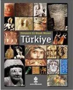 Kültür ve Turizm Bakanlığı Yayınları, Turkey : The World’s Largest Museum, Hayri Fehmi Yılmaz