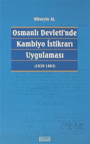 Birleşik Yayıncılık, Osmanlı Devleti’nde Kambiyo İstikrarı Uygulaması (1839 - 1863), Hüseyin Al