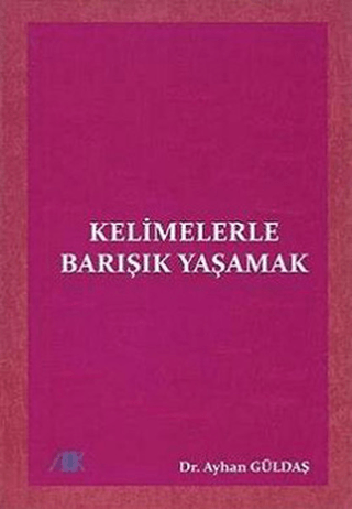 Akademik Kitaplar, Kelimelerle Barışık Yaşamak, Ayhan Güldaş