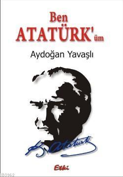 Etki Yayınları, Ben Atatürk’üm, Aydoğan Yavaşlı