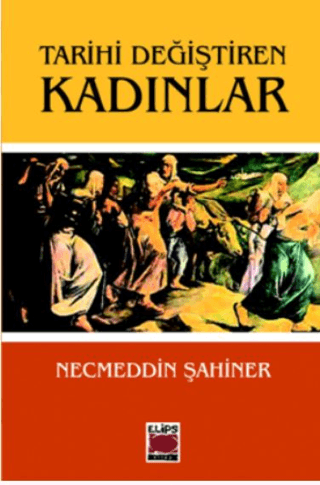 Elips Kitap, Tarihi Değiştiren Kadınlar, Necmeddin Şahiner