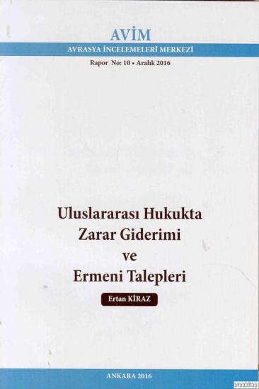 AVİM - Avrasya İncelemeleri Merkezi, Uluslararası Hukukta Zarar Giderimi ve Ermeni Talepleri, Ertan Kiraz