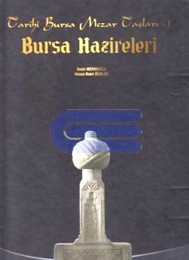 Bursa Büyükşehir Belediyesi, Bursa Hazireleri. Tarihi. Tarihi Bursa Mezar Taşları - 1, Bedri Mermutlu , Hasan Basri Öcalan