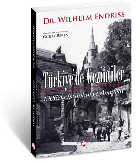 Demkar Yayınevi, Türkiye’de Gezintiler : 1906’da İstanbul ve Anadolu, Wilhelm Endriss