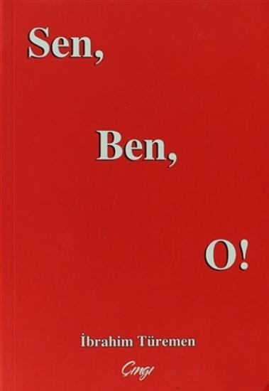 Çıngı Basım Yayın Dağıtım, Sen, Ben, O!, İbrahim Türemen