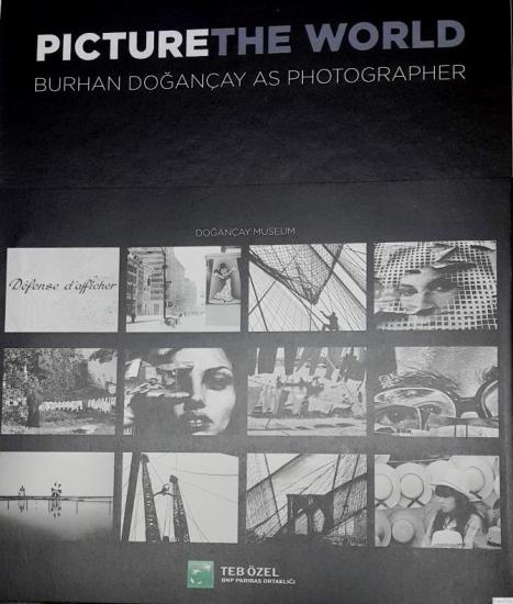 Doğançay Museum Publications, Picture The World : Burhan Doğançay as Photographer, Prithi Kanakamedala , Marilyn Satin Kushner , Edelbert Köb , Margit Zuckriegl