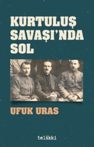 Telakki Yayınları, Kurtuluş Savaşı’nda Sol, Ufuk Uras