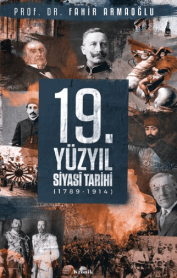 Kronik Kitap, 19. Yüzyıl Siyasi Tarihi - (1789 - 1914 ), Fahir Armaoğlu