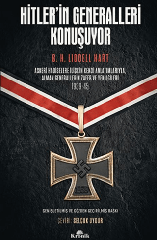 Kronik Kitap, Hitler’in Generalleri Konuşuyor - Askeri Hadiselere İlişkin Kendi Anlatımlarıyla Alman Generallerin Zafer ve Yenilgileri 1939-45, Basil Henry Liddell Hart