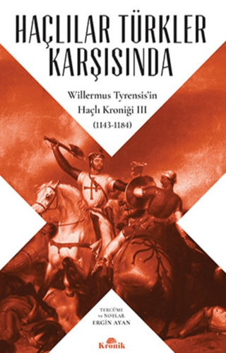 Kronik Kitap, Haçlılar Türkler Karşısında - Willermus Tyrensis’in Haçlı Kroniği 3 (1143-1184), Willermus Tyrensis