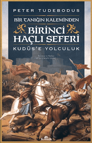 Kronik Kitap, Birinci Haçlı Seferi - Bir Tanığın Kaleminden Kudüs’e Yolculuk, Peter Tudebodus