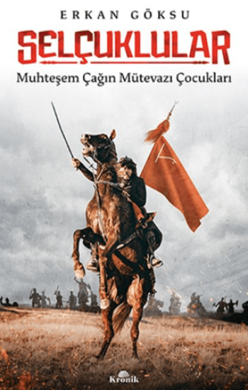 Kronik Kitap, Selçuklular - Muhteşem Çağın Mütevazı Çocukları, Erkan Göksu