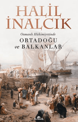 Kronik Kitap, Osmanlı Hakimiyetinde Ortadoğu ve Balkanlar, Halil İnalcık