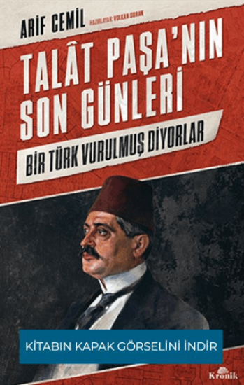 Kronik Kitap, Talat Paşa’nın Son Günleri - Bir Türk Vurulmuş Diyorlar, Arif Cemil