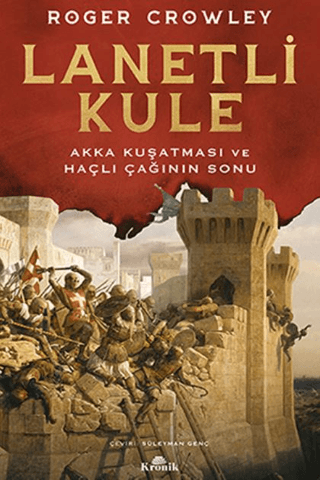 Kronik Kitap, Lanetli Kule - Akka Kuşatması ve Haçlı Çağının Sonu, Roger Crowley