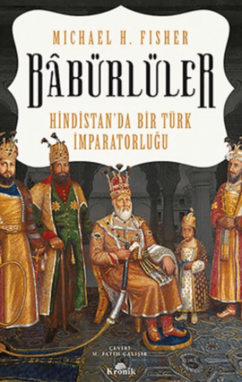 Kronik Kitap, Babürlüler - Hindistan’da Bir Türk İmparatorluğu, Micheal H. Fisher