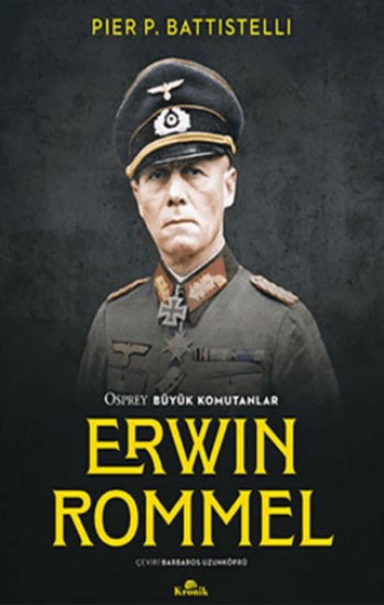 Kronik Kitap, Erwin Rommel - Osprey Büyük Komutanlar, Pier P. Battistelli