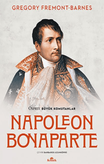 Kronik Kitap, Napoleon Bonaparte - Osprey Büyük Komutanlar, Gregory Fremont-Barnes