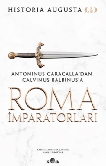 Kronik Kitap, Roma İmparatorları 2. Cilt - Antoninus Caracalla’dan Calvinus Balbinus’a, Historia Augusta