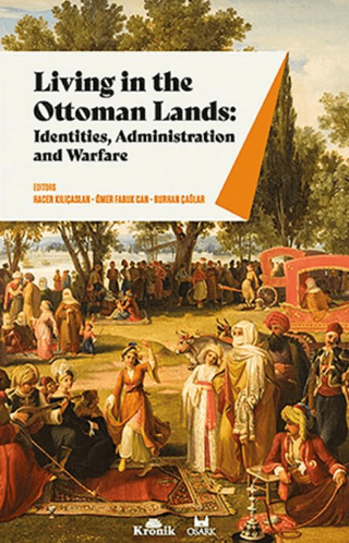 Kronik Kitap, Living in The Ottoman Lands: Identities Administration and Warfare, Burhan Çağlar , Hacer Kılıçaslan , Ömer Faruk Can