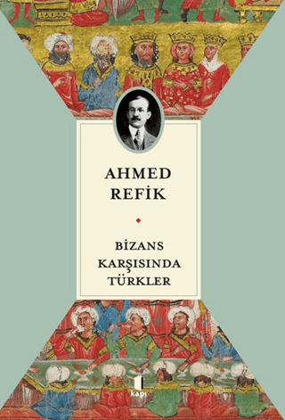 Kapı Yayınları, Bizans Karşısında Türkler, Ahmed Refik