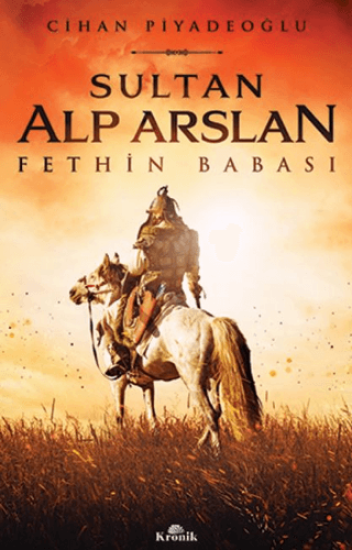 Kronik Kitap, Sultan Alp Arslan - Fethin Babası, Cihan Piyadeoğlu