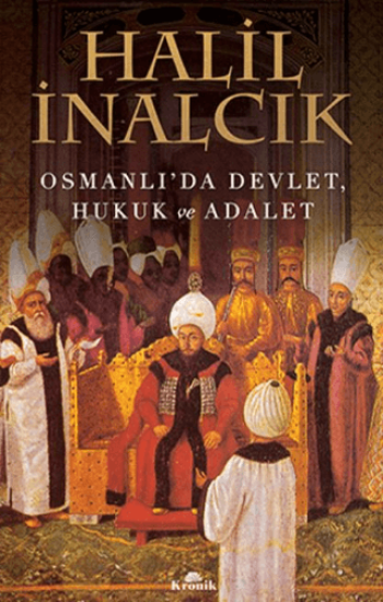 Kronik Kitap, Osmanlı’da Devlet, Hukuk ve Adalet, Halil İnalcık