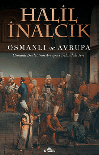 Kronik Kitap, Osmanlı ve Avrupa - Osmanlı Devleti’nin Avrupa Tarihindeki Yeri, Halil İnalcık