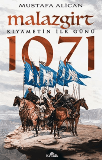 Kronik Kitap, Malazgirt 1071 - Kıyametin İlk Günü, Mustafa Alican