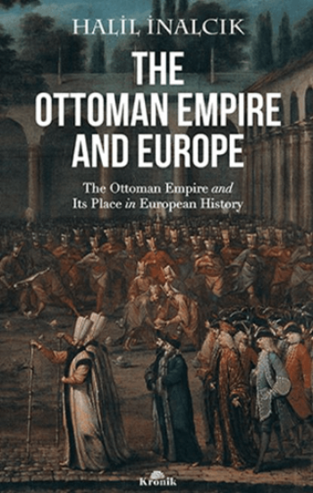 Kronik Kitap, The Ottoman Empire and Europe - The Ottoman Empire and Its Place in European History, Halil İnalcık