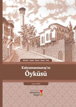 Kahramanmaraş Belediyesi Kültür Yayınları, Kahramanmaraş’ın Öyküsü  1 - 2 cilt (Mahalle, Cadde, Bulvar, Sokak ve Parklar), Serdar Yakar