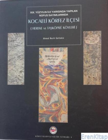 Körfez Belediyesi Kültür Yayınları, 19. Yüzyılın İlk Yarısında Yapılan Nüfus Sayımlarında Kocaeli Körfez İlçesi ( Hereke ve Taşköprü Köyleri ), Ahmed Nezih Galitekin