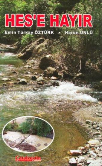 Çatalzeytin Mektubu Gazetesi Yayınları, HES’e Hayır, Harun Ünlü , Emin Türkay Öztürk