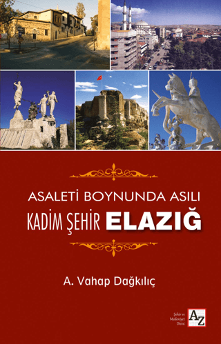 Az Kitap, Asaletin Boynunda Asılı Kadim Şehir Elazığ, A. Vahap Dağkılıç