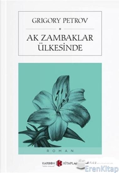 Karbon Kitaplar Yayınevi, Ak Zambaklar Ülkesinde, Grigory Petrov