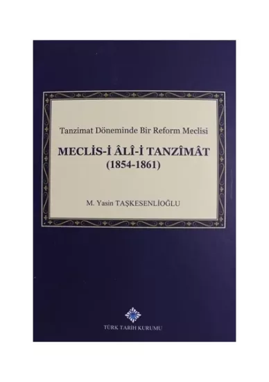 Türk Tarih Kurumu, Meclis-i Ali-i Tanzimat (1854-1861) Ciltli, M. Yasin Taşkesenlioğlu